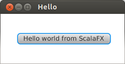 Hello world from ScalaFX